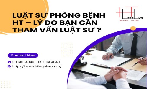 LUẬT SƯ PHÒNG BỆNH HT – LÝ DO BẠN CẦN THAM VẤN LUẬT SƯ? (CÔNG TY LUẬT UY TÍN TẠI QUẬN BÌNH THẠNH, TÂN BÌNH TP. HỒ CHÍ MINH)